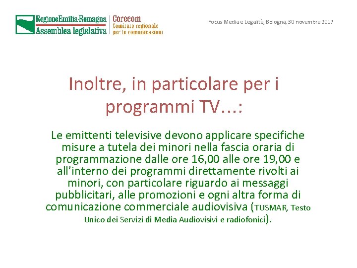 Focus Media e Legalità, Bologna, 30 novembre 2017 Inoltre, in particolare per i programmi