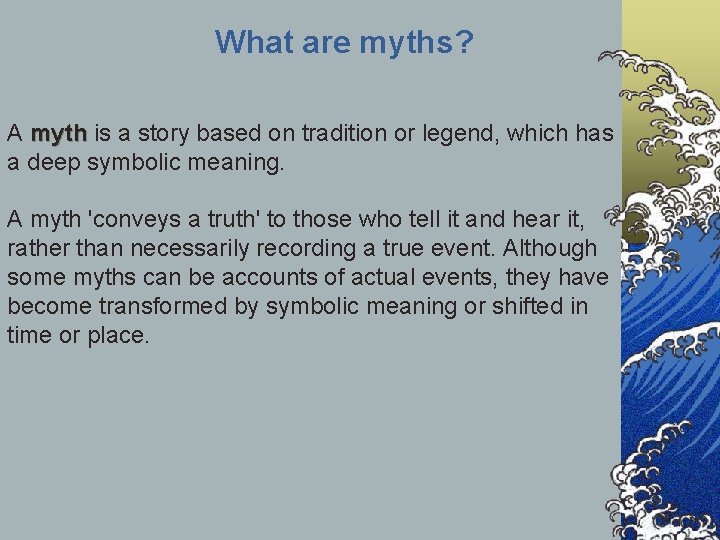 What are myths? A myth is a story based on tradition or legend, which