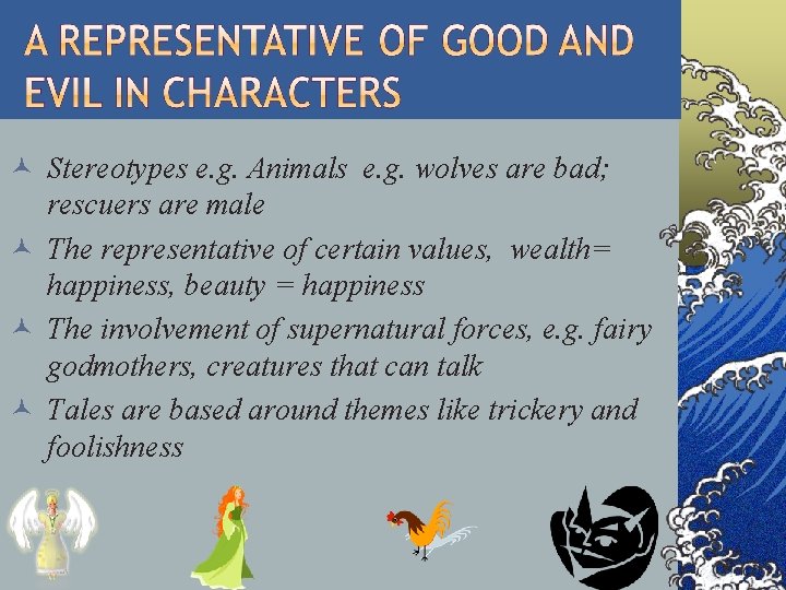 © Stereotypes e. g. Animals e. g. wolves are bad; rescuers are male ©