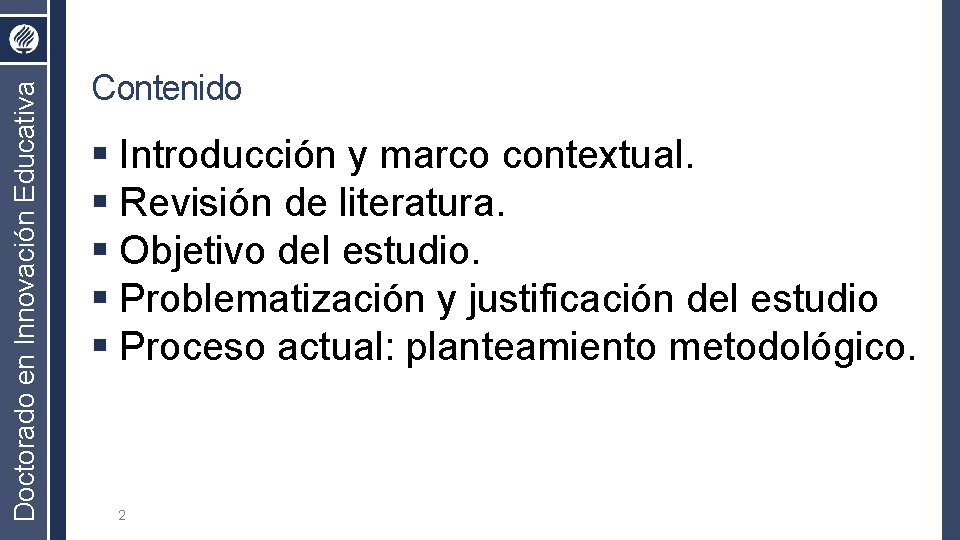 Doctorado en Innovación Educativa Contenido § Introducción y marco contextual. § Revisión de literatura.