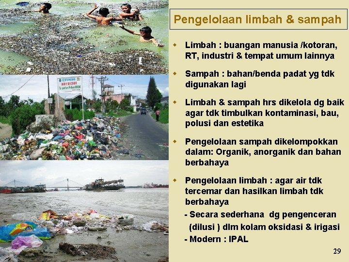 Pengelolaan limbah & sampah w Limbah : buangan manusia /kotoran, RT, industri & tempat