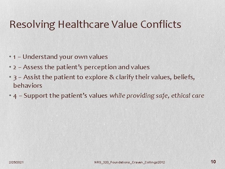 Resolving Healthcare Value Conflicts • 1 – Understand your own values • 2 –