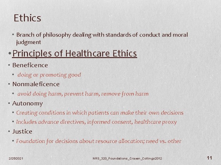 Ethics • Branch of philosophy dealing with standards of conduct and moral judgment •