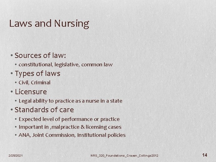 Laws and Nursing • Sources of law: • constitutional, legislative, common law • Types