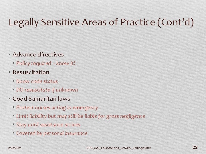 Legally Sensitive Areas of Practice (Cont’d) • Advance directives • Policy required - know
