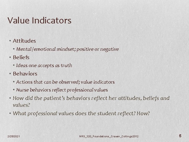 Value Indicators • Attitudes • Mental /emotional mindset; positive or negative • Beliefs •