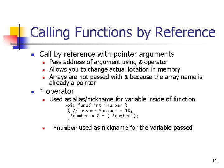 Calling Functions by Reference n Call by reference with pointer arguments n n Pass
