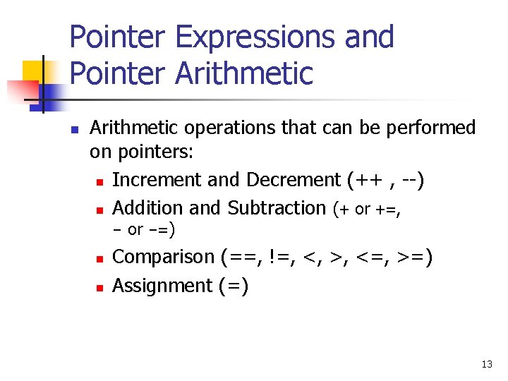 Pointer Expressions and Pointer Arithmetic n Arithmetic operations that can be performed on pointers: