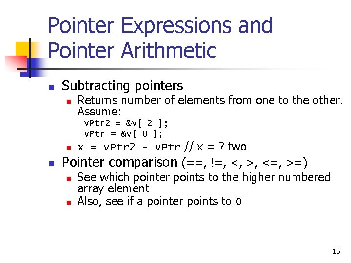 Pointer Expressions and Pointer Arithmetic n Subtracting pointers n Returns number of elements from