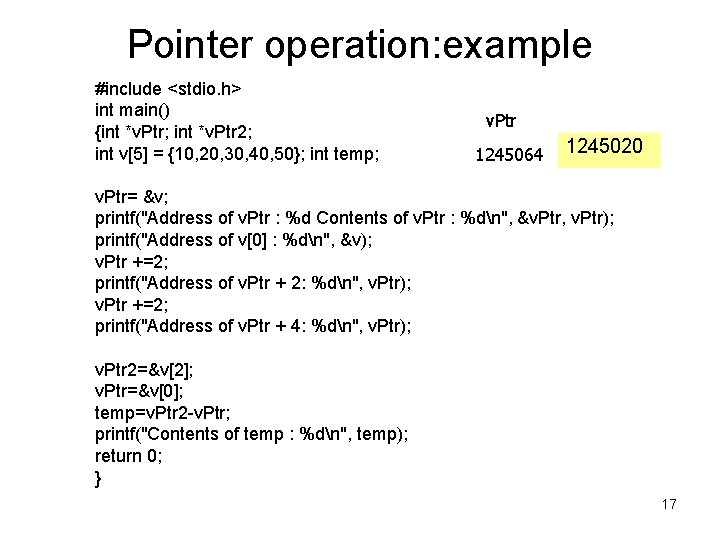 Pointer operation: example #include <stdio. h> int main() {int *v. Ptr; int *v. Ptr