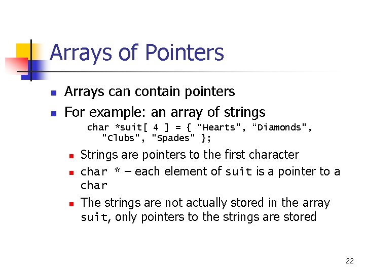 Arrays of Pointers n n Arrays can contain pointers For example: an array of