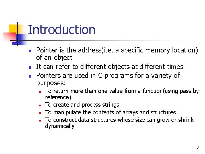 Introduction n Pointer is the address(i. e. a specific memory location) of an object