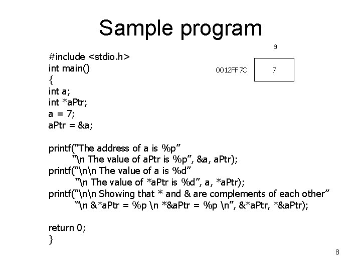 Sample program a #include <stdio. h> int main() { int a; int *a. Ptr;