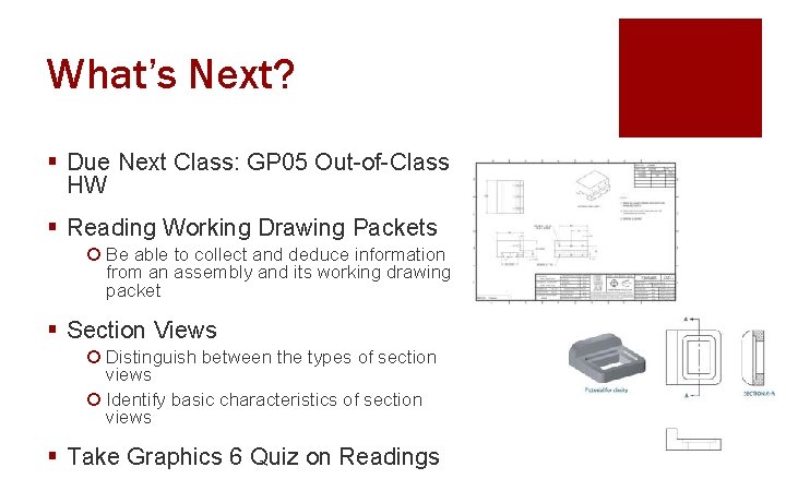 What’s Next? § Due Next Class: GP 05 Out-of-Class HW § Reading Working Drawing