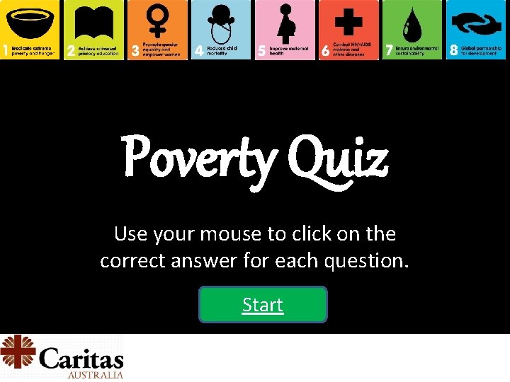 Poverty Quiz Use your mouse to click on the correct answer for each question.