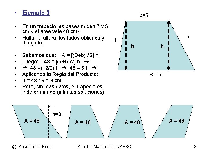  • Ejemplo 3 • • b=5 En un trapecio las bases miden 7