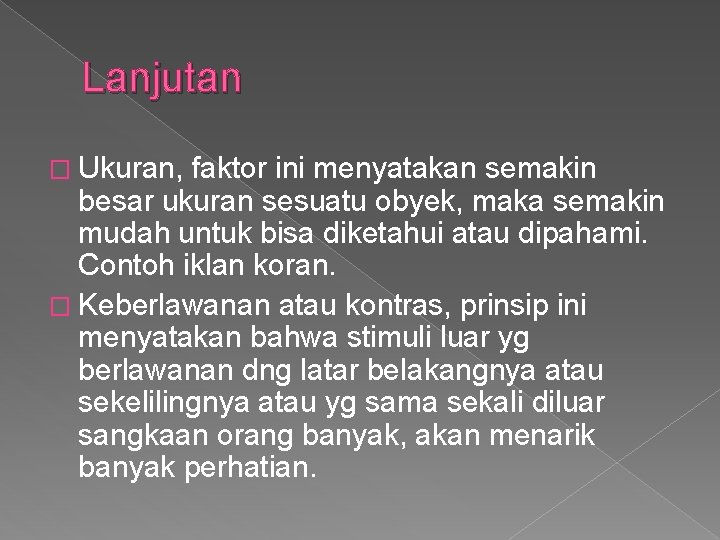 Lanjutan � Ukuran, faktor ini menyatakan semakin besar ukuran sesuatu obyek, maka semakin mudah