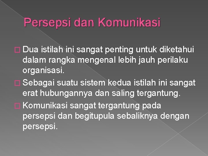 Persepsi dan Komunikasi � Dua istilah ini sangat penting untuk diketahui dalam rangka mengenal