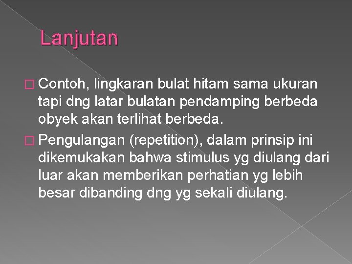 Lanjutan � Contoh, lingkaran bulat hitam sama ukuran tapi dng latar bulatan pendamping berbeda