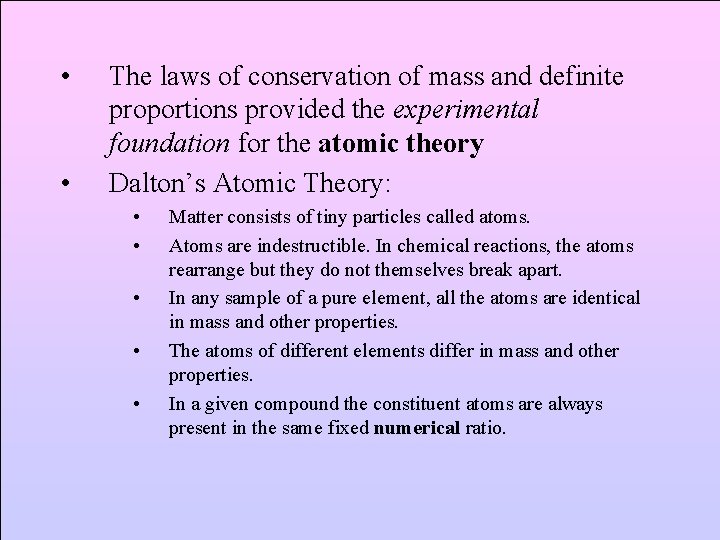  • • The laws of conservation of mass and definite proportions provided the