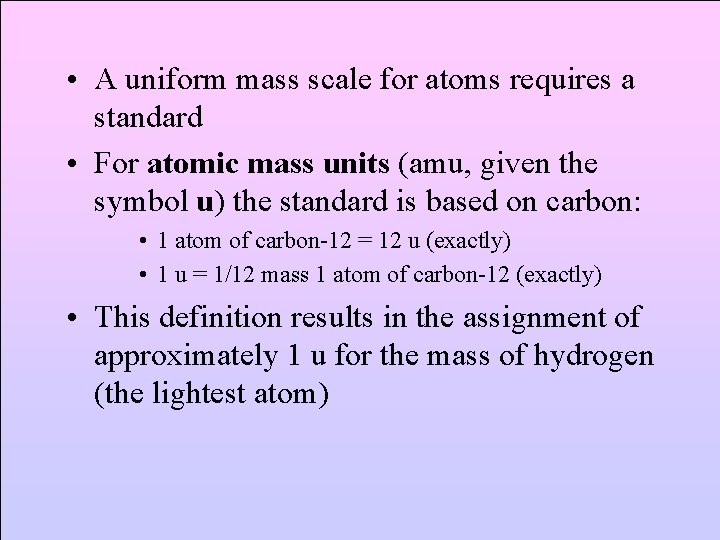  • A uniform mass scale for atoms requires a standard • For atomic