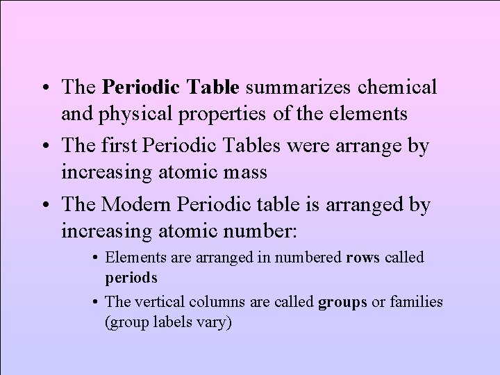  • The Periodic Table summarizes chemical and physical properties of the elements •