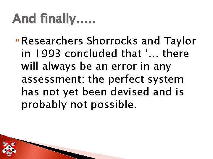 And finally…. . Researchers Shorrocks and Taylor in 1993 concluded that ‘… there will