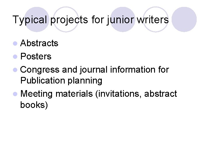 Typical projects for junior writers l Abstracts l Posters l Congress and journal information