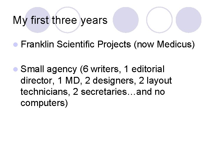 My first three years l Franklin l Small Scientific Projects (now Medicus) agency (6