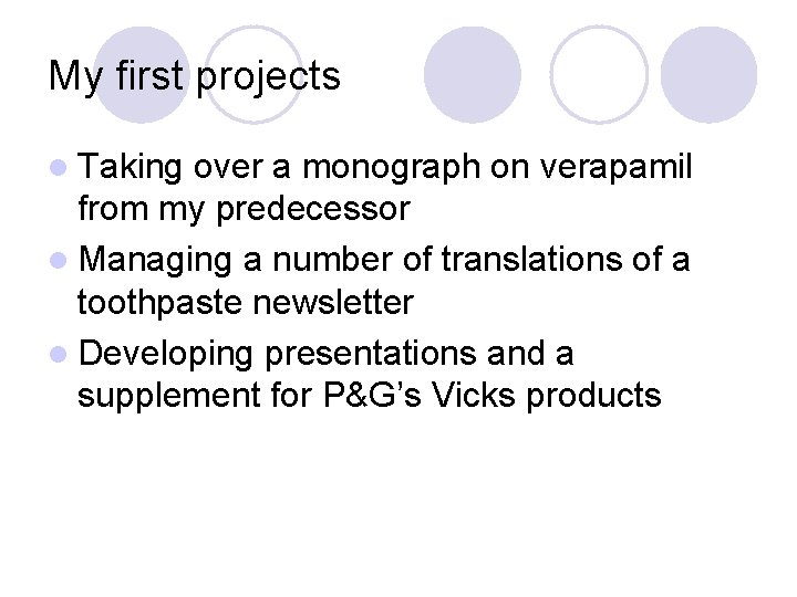 My first projects l Taking over a monograph on verapamil from my predecessor l