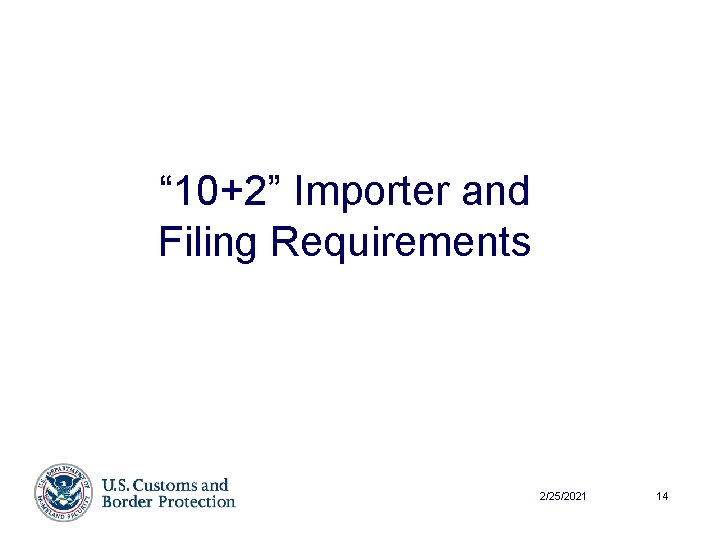 “ 10+2” Importer and Filing Requirements 2/25/2021 14 