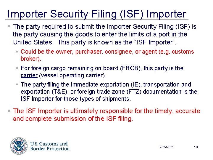 Importer Security Filing (ISF) Importer § The party required to submit the Importer Security