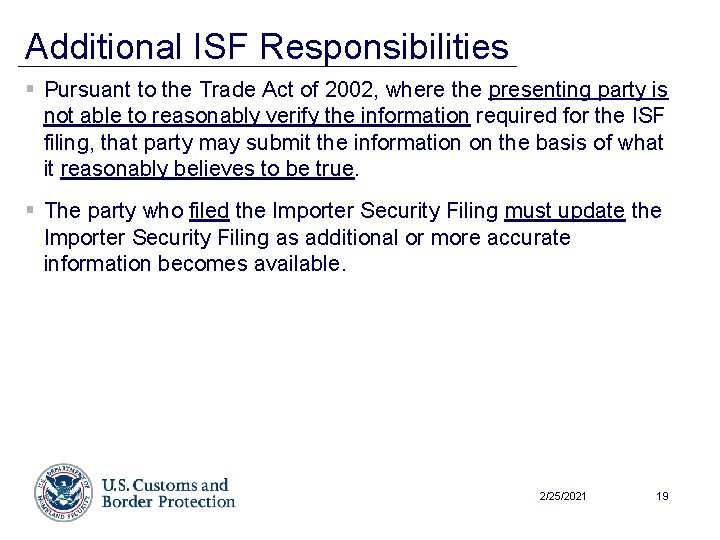 Additional ISF Responsibilities § Pursuant to the Trade Act of 2002, where the presenting