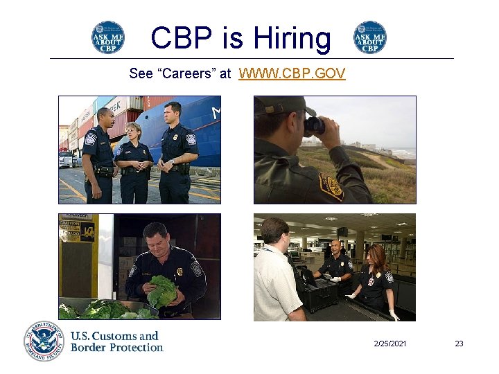 CBP is Hiring See “Careers” at WWW. CBP. GOV 2/25/2021 23 