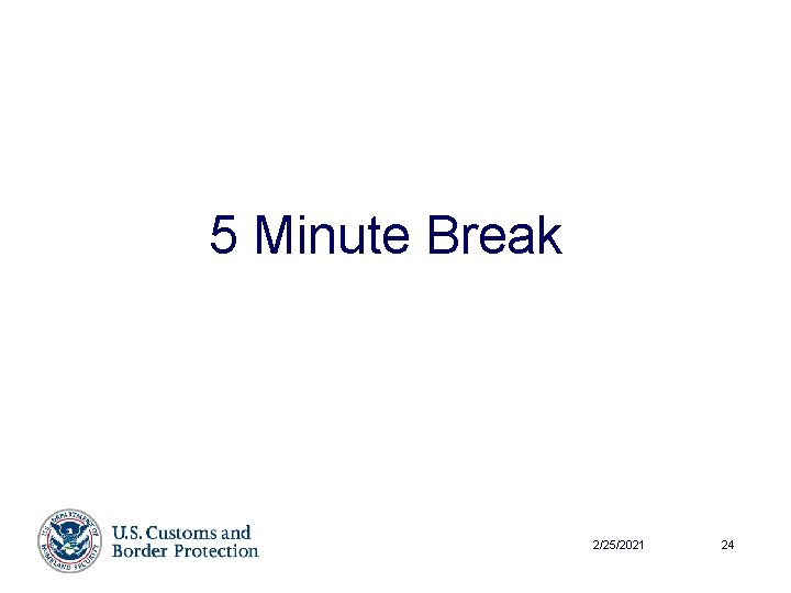 5 Minute Break 2/25/2021 24 