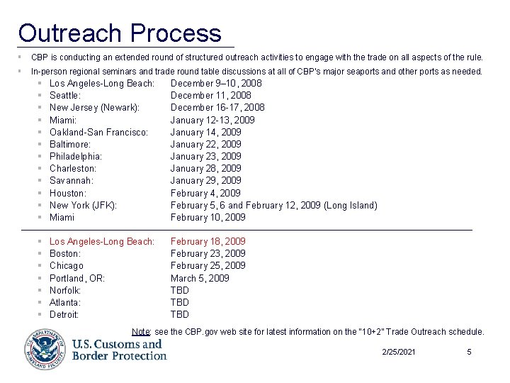 Outreach Process § CBP is conducting an extended round of structured outreach activities to