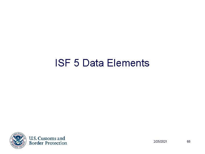 ISF 5 Data Elements 2/25/2021 68 