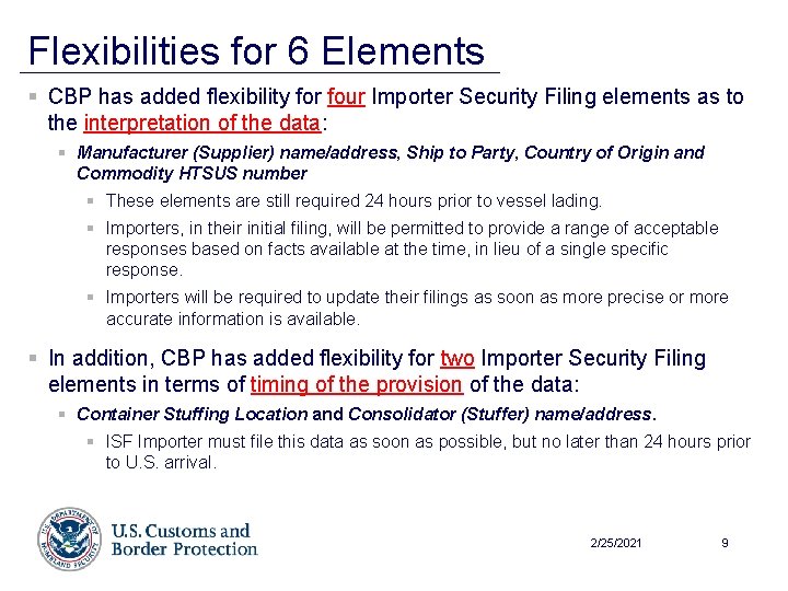 Flexibilities for 6 Elements § CBP has added flexibility for four Importer Security Filing