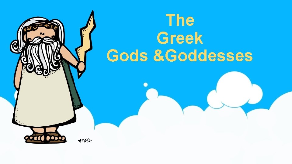 The Greek Gods &Goddesses 