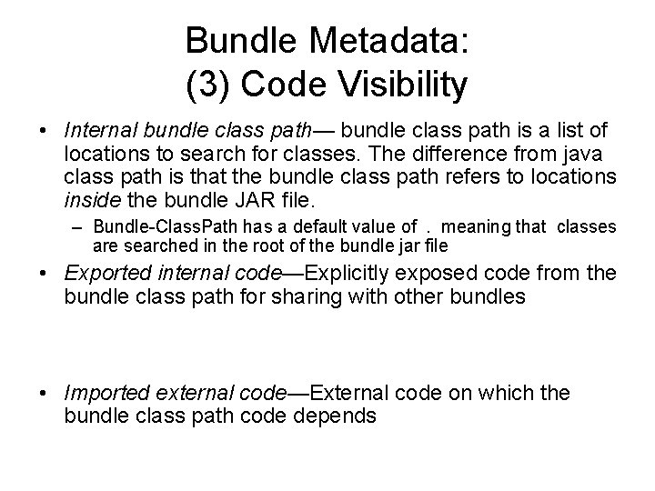 Bundle Metadata: (3) Code Visibility • Internal bundle class path— bundle class path is