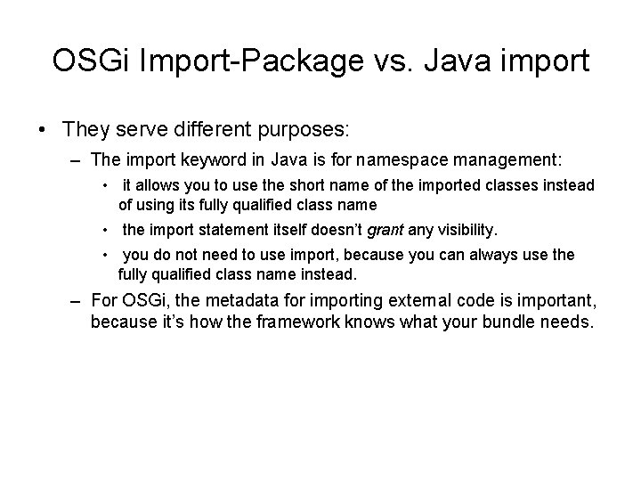 OSGi Import-Package vs. Java import • They serve different purposes: – The import keyword