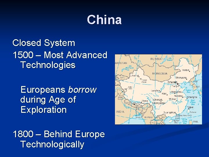 China Closed System 1500 – Most Advanced Technologies Europeans borrow during Age of Exploration