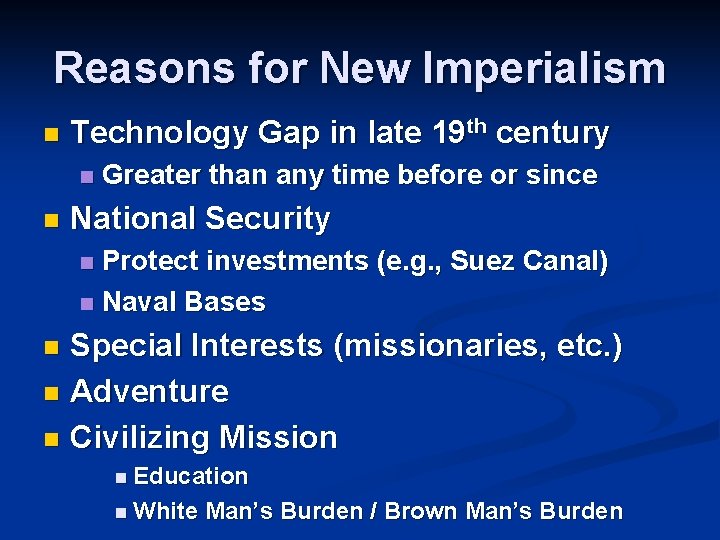 Reasons for New Imperialism n Technology Gap in late 19 th century n n