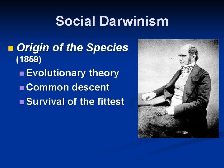 Social Darwinism n Origin of the Species (1859) n Evolutionary theory n Common descent