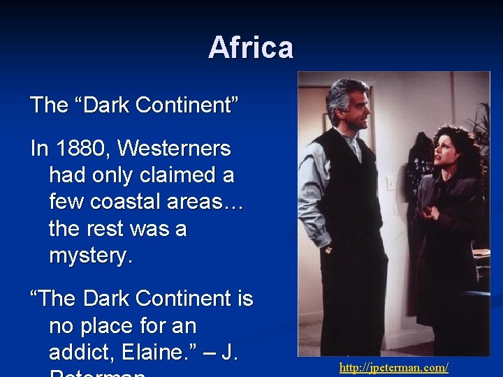 Africa The “Dark Continent” In 1880, Westerners had only claimed a few coastal areas…