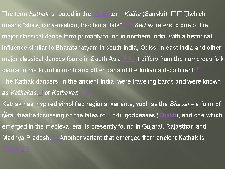 The term Kathak is rooted in the Vedic term Katha (Sanskrit: ��� ) which