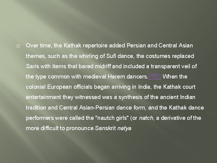� Over time, the Kathak repertoire added Persian and Central Asian themes, such as