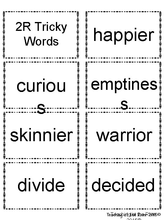 2 R Tricky Words happier curiou s emptines s skinnier warrior divide decided Teaching