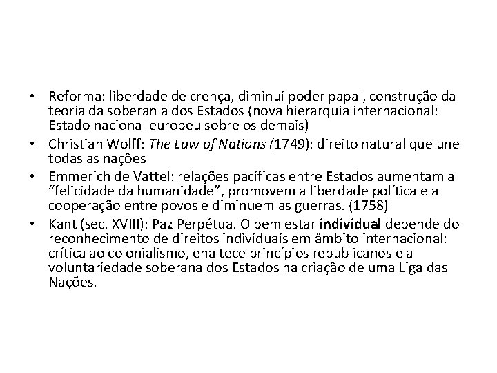  • Reforma: liberdade de crença, diminui poder papal, construção da teoria da soberania