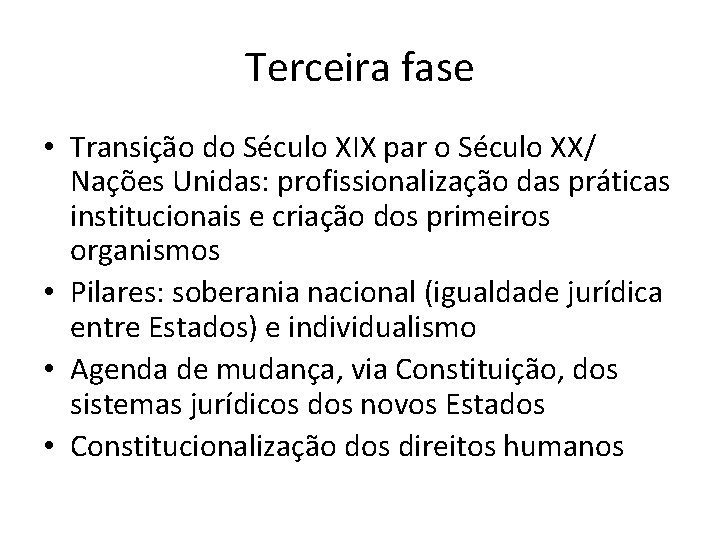 Terceira fase • Transição do Século XIX par o Século XX/ Nações Unidas: profissionalização